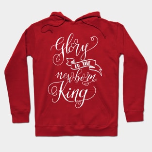 GLORY to the NEWBORN KING- Christmas Jesus season- Christian calligraphy Hoodie